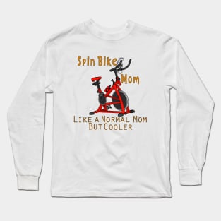 Spin Bike Mom Like a Regular Mom But Cooler Long Sleeve T-Shirt